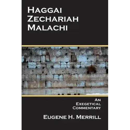 Haggai, Zechariah, Malachi: An Exegetical Commentary