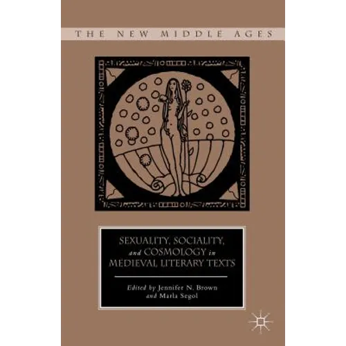 Sexuality, Sociality, and Cosmology in Medieval Literary Texts