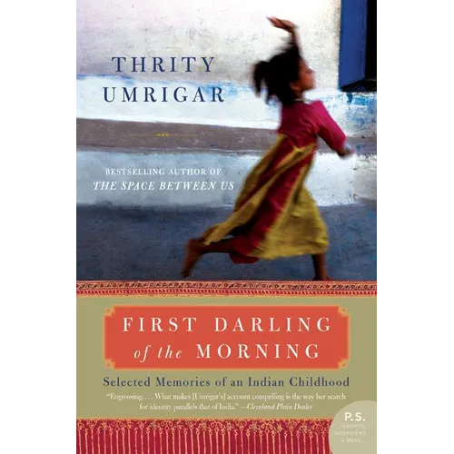 First Darling of the Morning: Selected Memories of an Indian Childhood