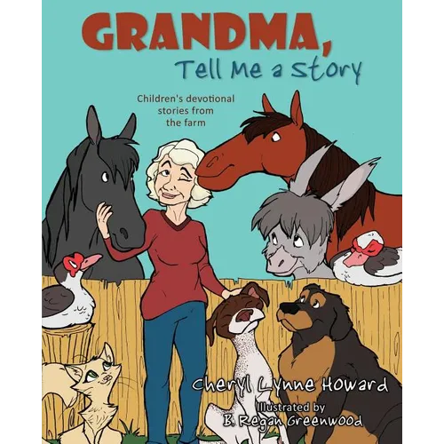 Grandma, Tell Me a Story: Children's Devotional Stories from the Farm