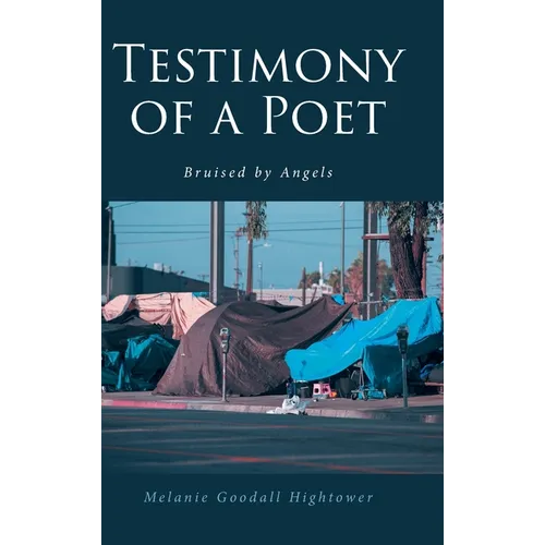 Testimony of a Poet: Bruised by Angels