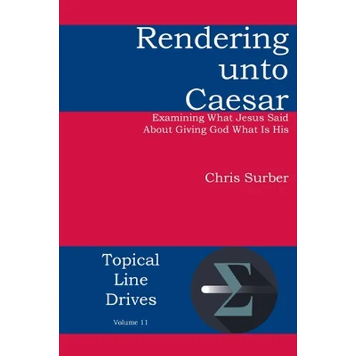 Rendering unto Caesar: Examining What Jesus Said About Giving God What Is His