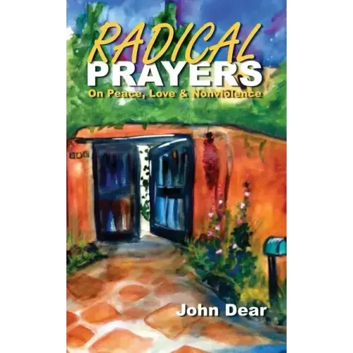 Radical Prayers: On Peace, Love, and Nonviolence