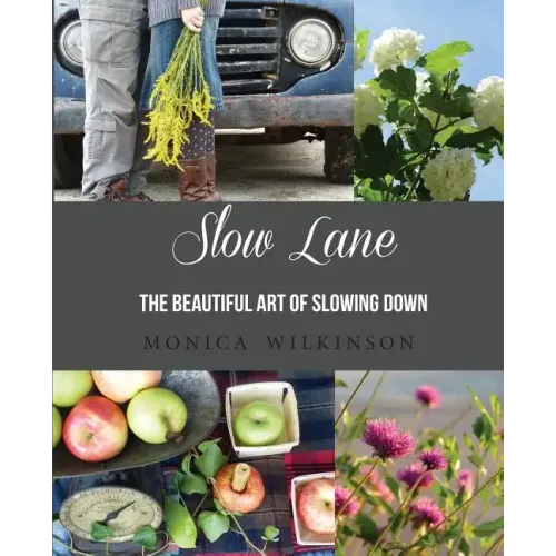 Slow Lane: The Beautiful Art of Slowing Down