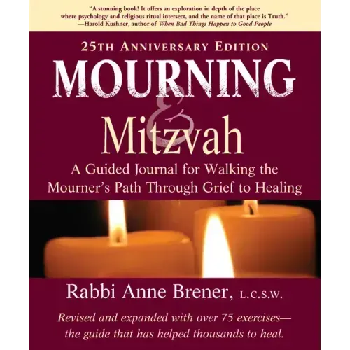 Mourning and Mitzvah (25th Anniversary Edition): A Guided Journal for Walking the Mourner's Path Through Grief to Healing