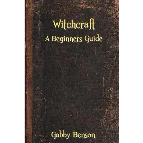 Witchcraft: A Beginners Guide to Witchcraft