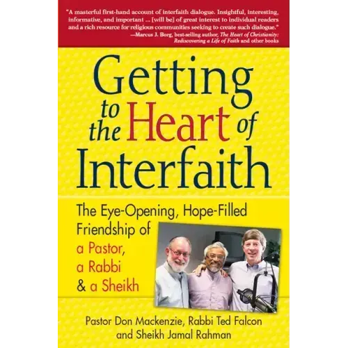 Getting to Heart of Interfaith: The Eye-Opening, Hope-Filled Friendship of a Pastor, a Rabbi & an Imam