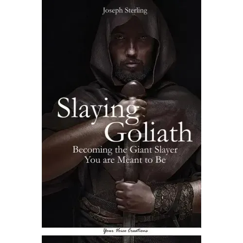 Slaying Goliath: Becoming the Giant Slayer You are Meant to Be
