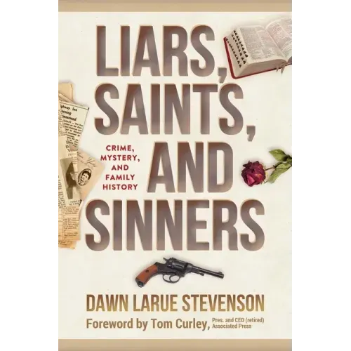 Liars, Saints, and Sinners: Crime, Mystery, and Family History
