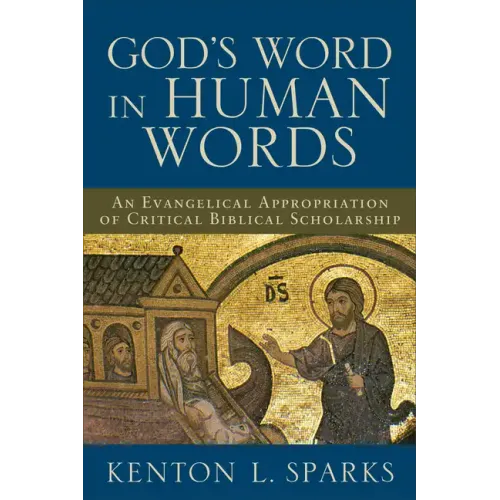 God's Word in Human Words: An Evangelical Appropriation of Critical Biblical Scholarship