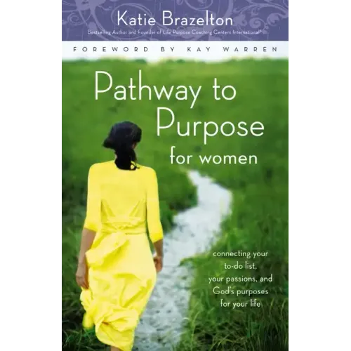 Pathway to Purpose for Women: Connecting Your To-Do List, Your Passions, and God's Purposes for Your Life