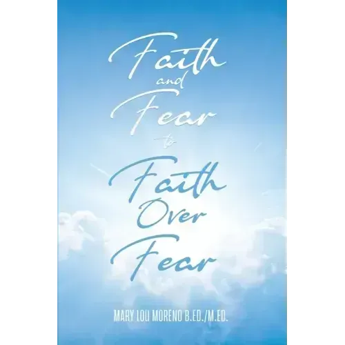 Faith and Fear to Faith Over Fear