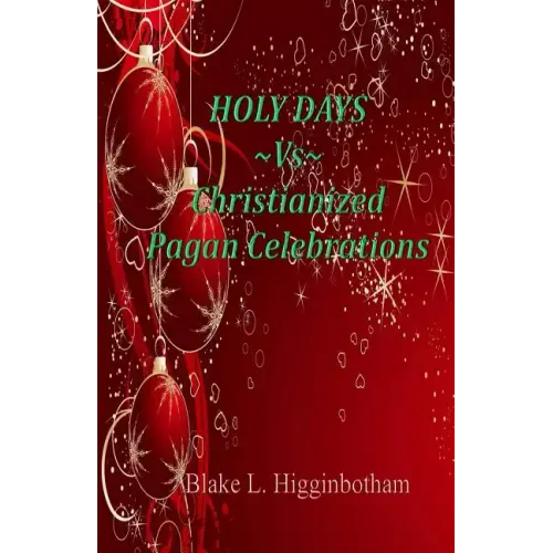 HOLY DAYS Vs Christianized Pagan Celebrations