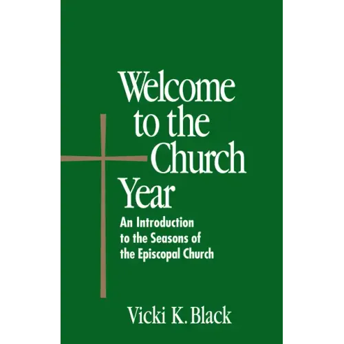 Welcome to the Church Year: An Introduction to the Seasons of the Episcopal Church