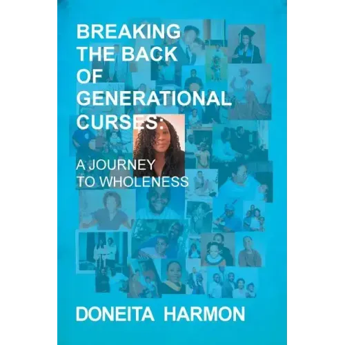 Breaking the Back of Generational Curses: A Journey to Wholeness