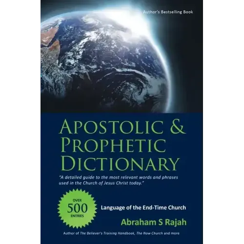 Apostolic & Prophetic Dictionary: Language of the End-Time Church