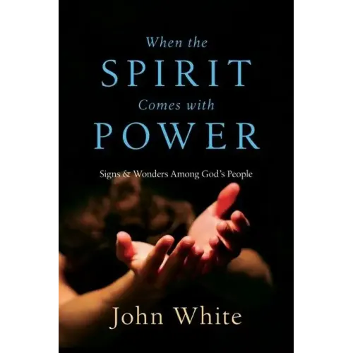 When the Spirit Comes with Power: Signs and Wonders Among God's People
