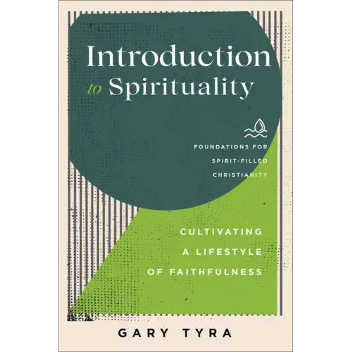 Introduction to Spirituality: Cultivating a Lifestyle of Faithfulness