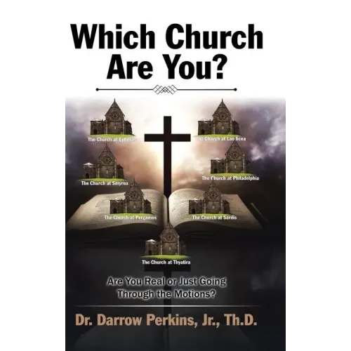 Which Church Are You?: Are You Real or Just Going Through the Motions?