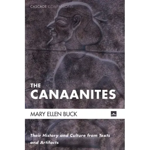 The Canaanites: Their History and Culture from Texts and Artifacts