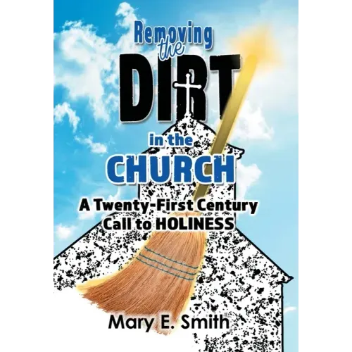 Removing the Dirt in the Church: A Twenty-First Century Call to Holiness