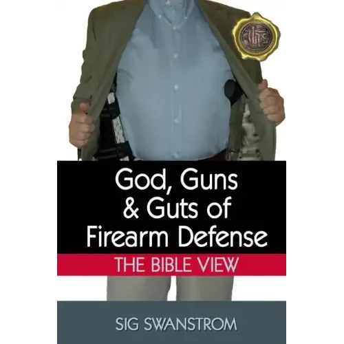 God, Guns, and Guts of Firearm Defense: The Bible View