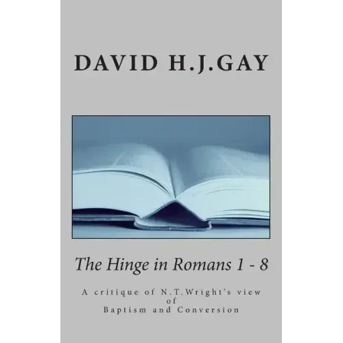The Hinge in Romans 1 - 8: A critique of N.T.Wright's view of Baptism and Conversion