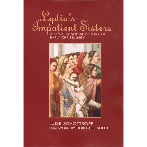 Lydia's Impatient Sisters: A Feminist Social History of Early Christianity