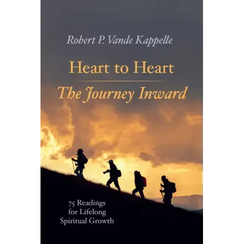 Heart to Heart--The Journey Inward: 75 Readings for Lifelong Spiritual Growth