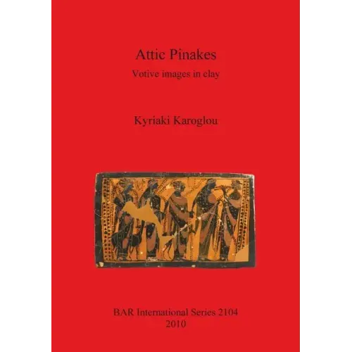 Attic Pinakes: Votive images in clay
