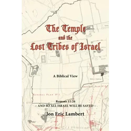 The Temple and the Lost Tribes of Israel: A Biblical View