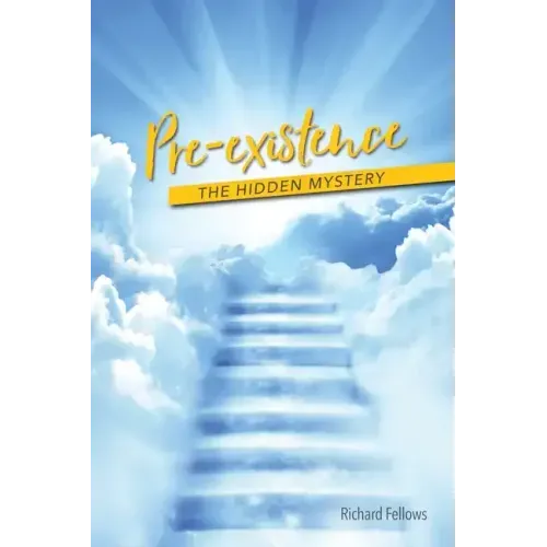 Pre-existence: The Hidden Mystery