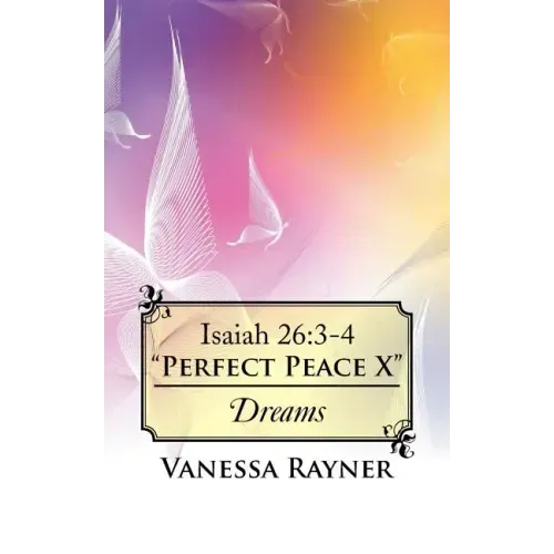Isaiah 26: 3-4 "Perfect Peace X" Dreams