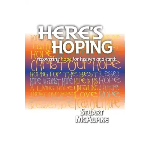 Here's Hoping: Recovering Hope for Heaven and Earth