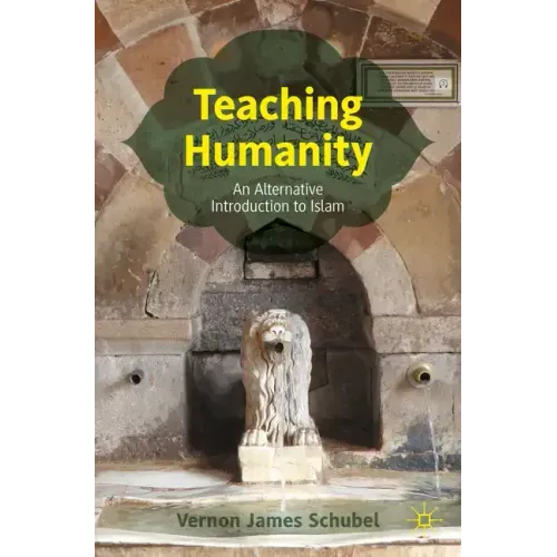 Teaching Humanity: An Alternative Introduction to Islam