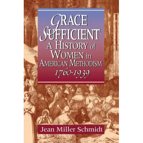 Grace Sufficient: A History of Women in American Methodism 1760-1968