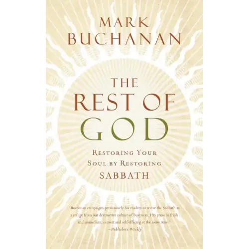 The Rest of God: Restoring Your Soul by Restoring Sabbath