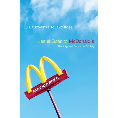 Jesus Goes to McDonald's: Theology and Consumer Society