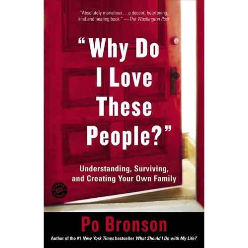 "Why Do I Love These People?": Understanding, Surviving, and Creating Your Own Family