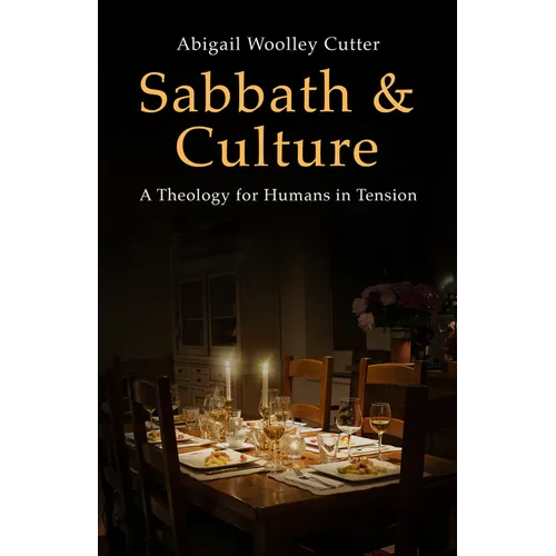 Sabbath and Culture: A Theology for Humans in Tension