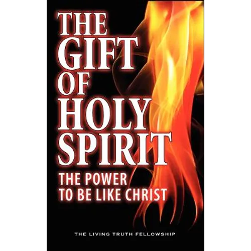 The Gift Of Holy Spirit: The Power To Be Like Christ