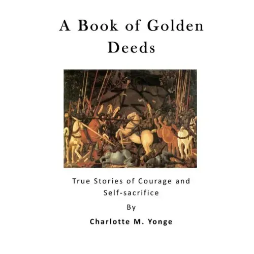 A Book of Golden Deeds: True Stories of Courage and Self-Sacrifice