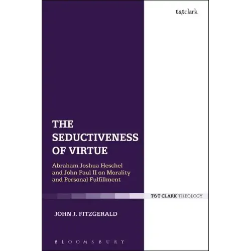 The Seductiveness of Virtue: Abraham Joshua Heschel and John Paul II on Morality and Personal Fulfillment