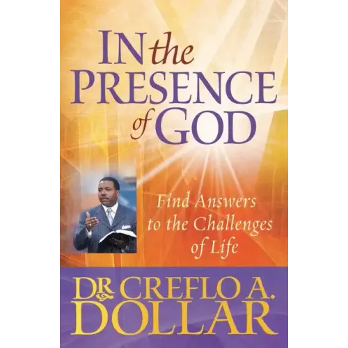 In the Presence of God: Find Answers to the Challenges of Life
