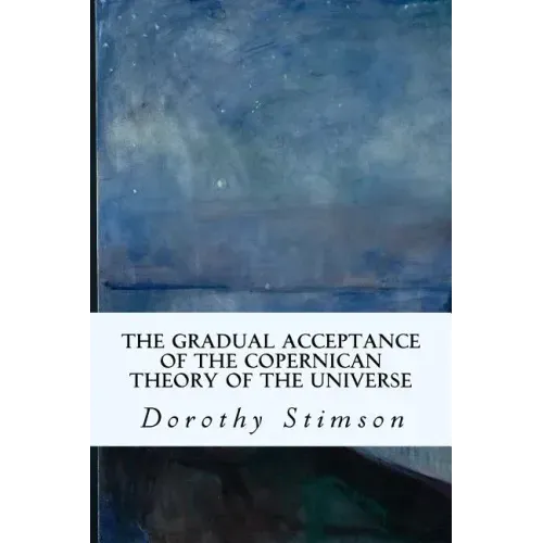 The Gradual Acceptance of the Copernican Theory of the Universe
