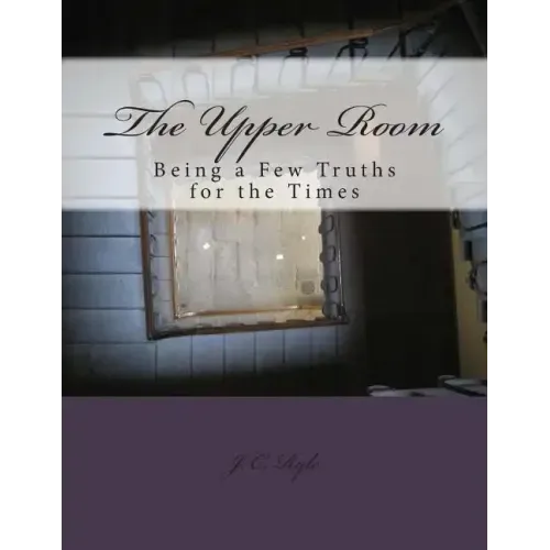 The Upper Room: Being a Few Truths for the Times