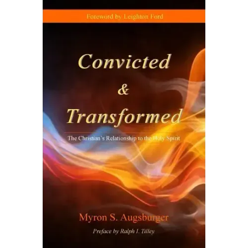 Convicted & Transformed: The Christian's Relationship to the Holy Spirit