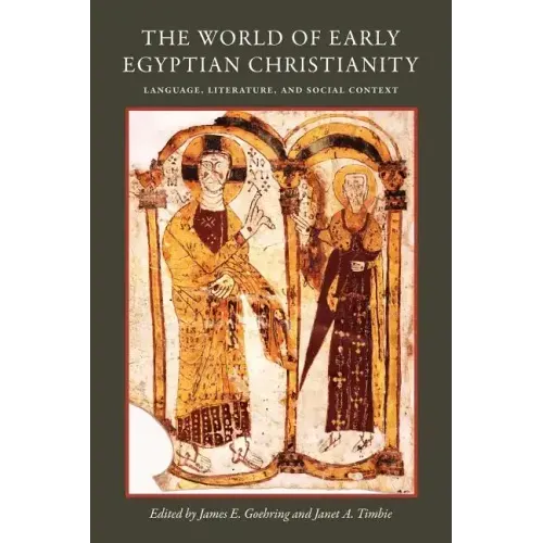 The World of Early Egyptian Christianity: Language, Literature, and Social Context