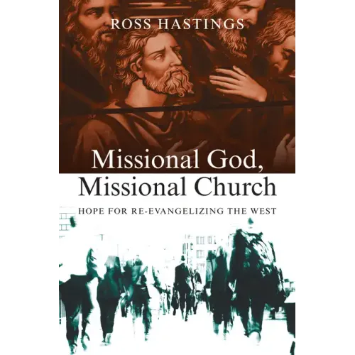 Missional God, Missional Church: Hope for Re-Evangelizing the West