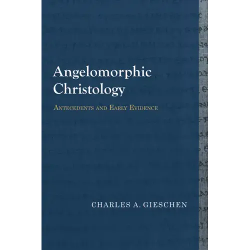 Angelomorphic Christology: Antecedents and Early Evidence